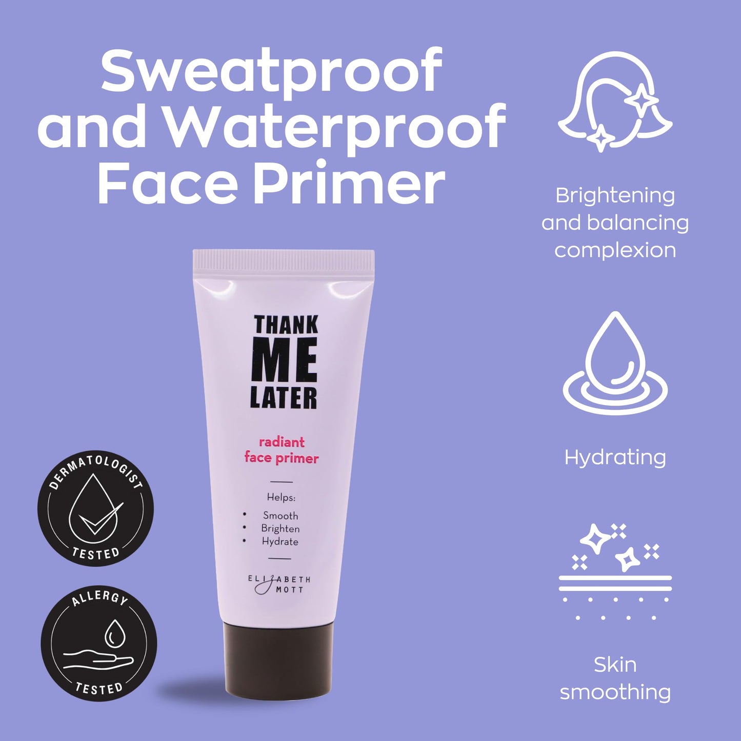 Elizabeth Mott Thank Me Later Radiant Face Primer – Dermatologist & Allergy Tested – Illuminating, Hydrating Makeup Base for Glowing Skin – Long-Lasting, Pore-Minimizing, Oil-Free, Cruelty-Free, 30g